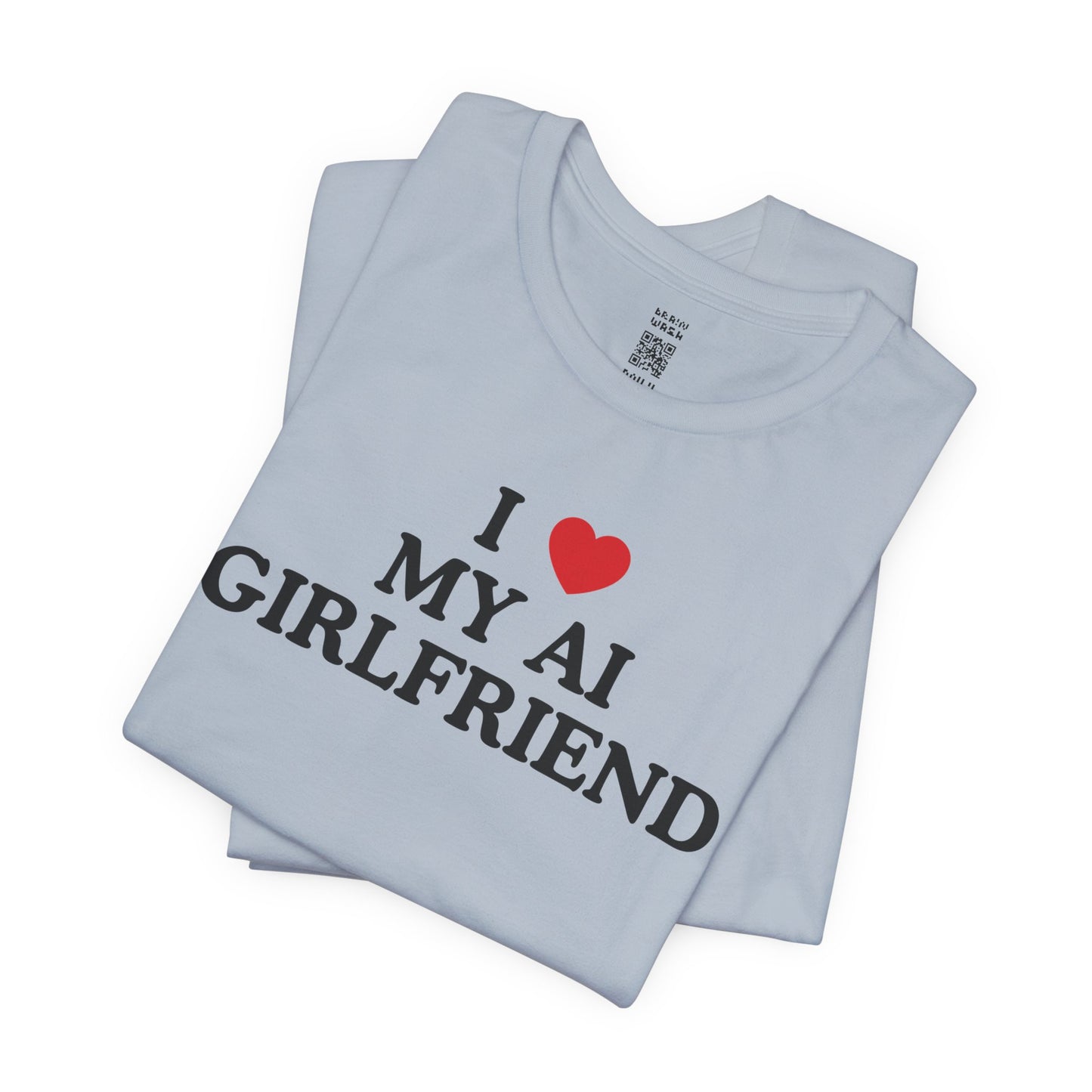 I Love My AI Girlfriend T-Shirt