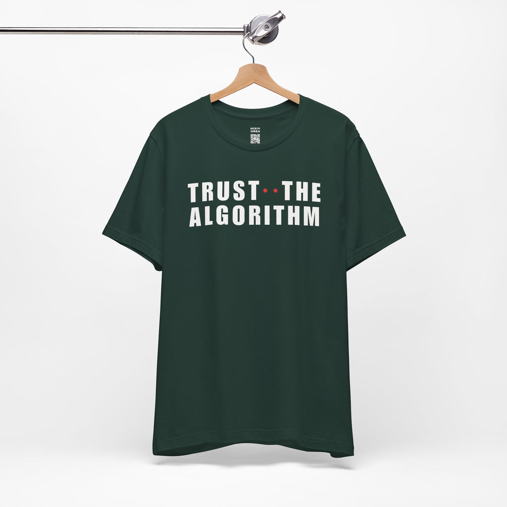 Trust The Algorithm T-Shirt