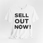 ‘Sell Out Now!’ T-Shirt for Sellouts