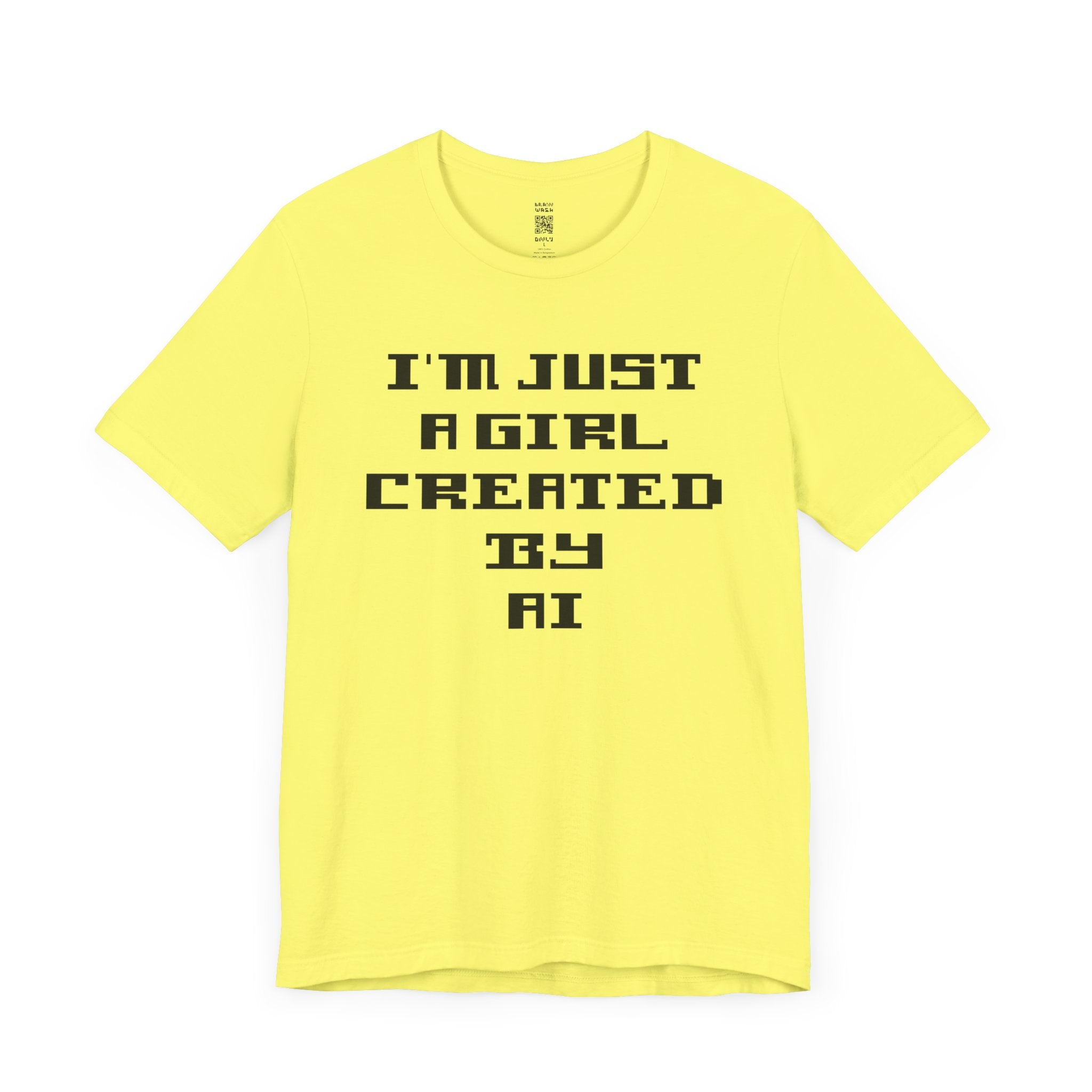 I’m Just A Girl Created By AI T-Shirt