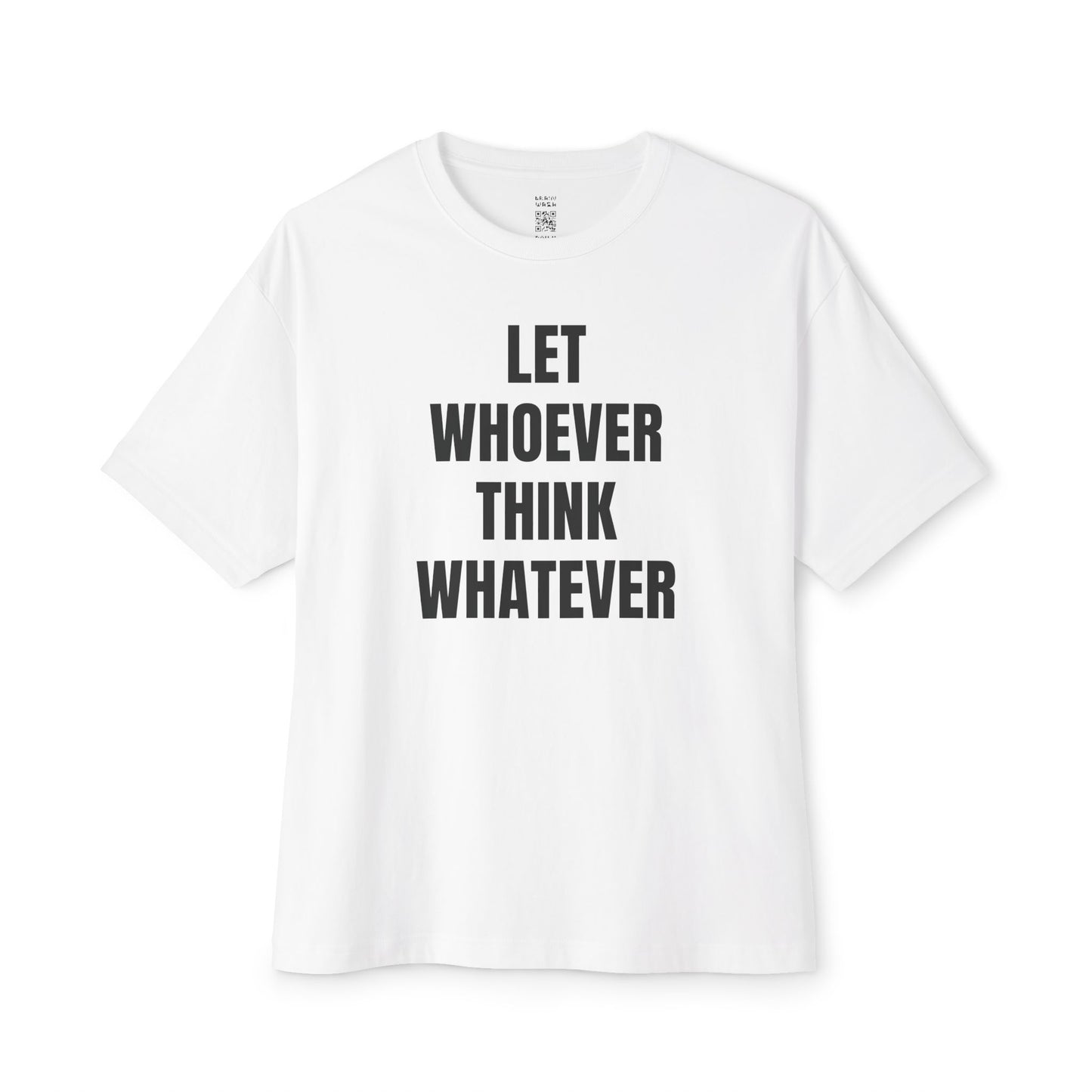 Let Whoever Think Whatever Oversized Tee