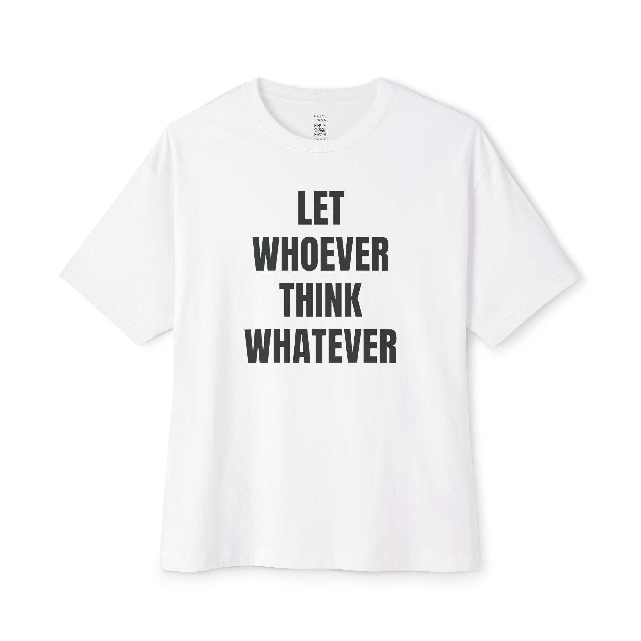 Let Whoever Think Whatever Oversized Tee