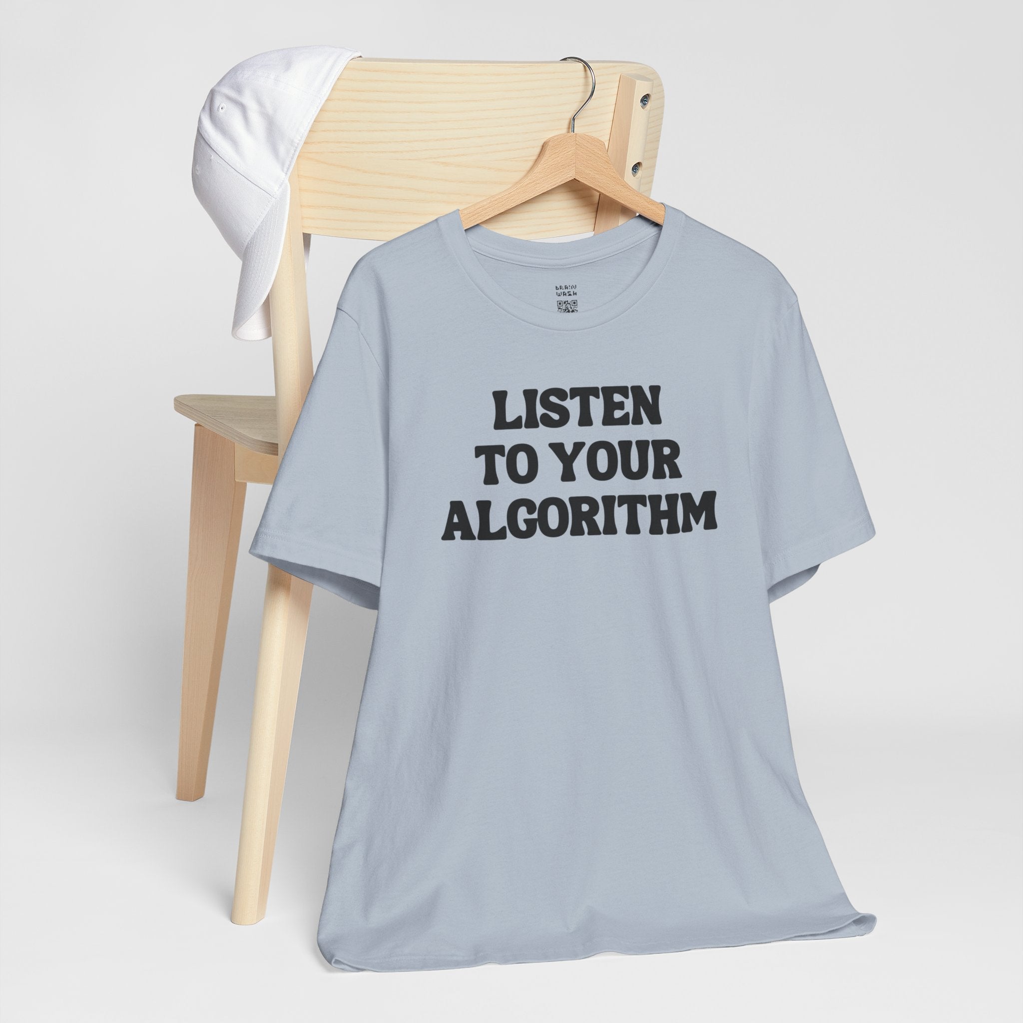 Listen To Your Algorithm T-Shirt