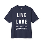 Live Love Don’t Trust The Government Oversized Tee