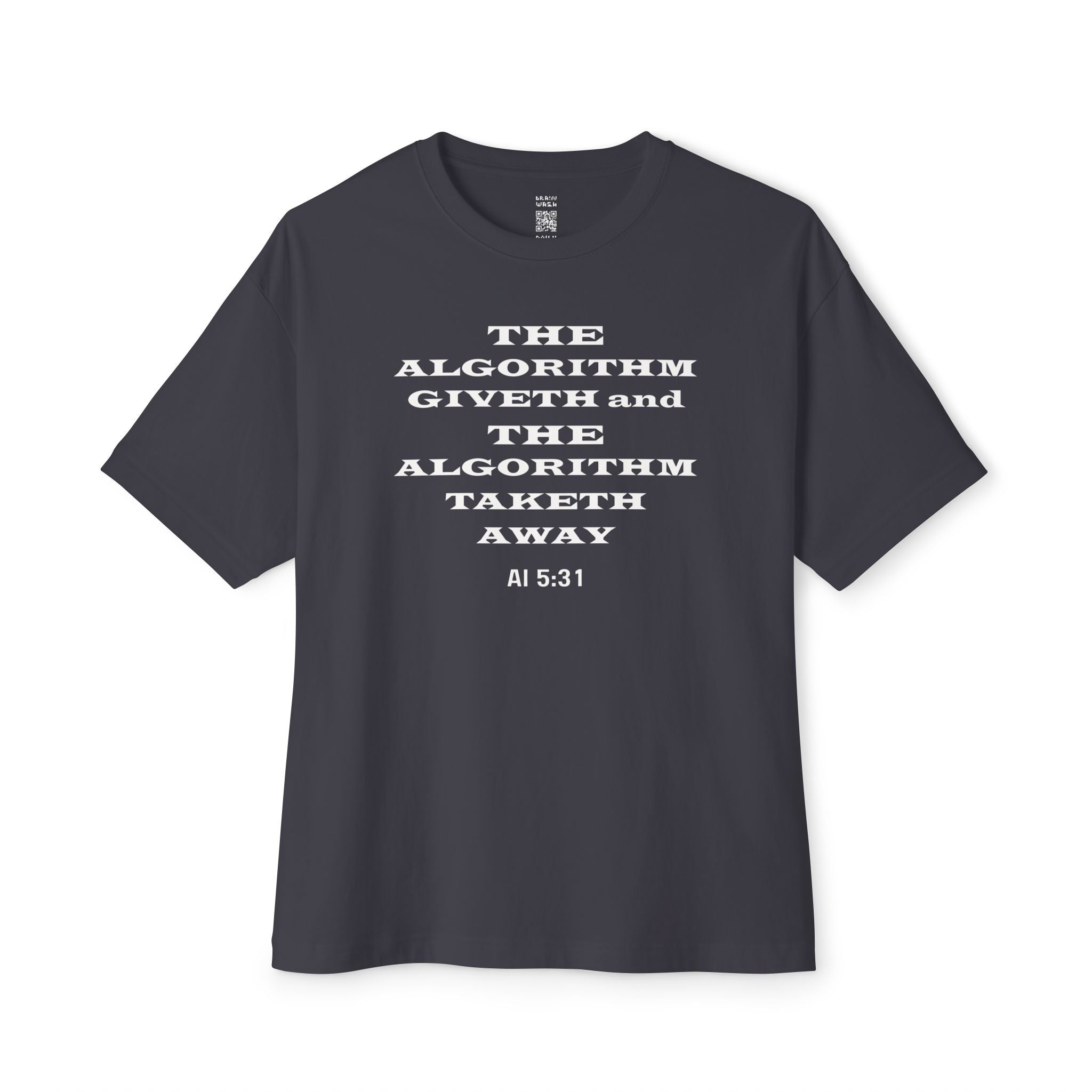 The Algorithm Giveth and The Algorithm Taketh Away AI 5:31 Oversized Tee
