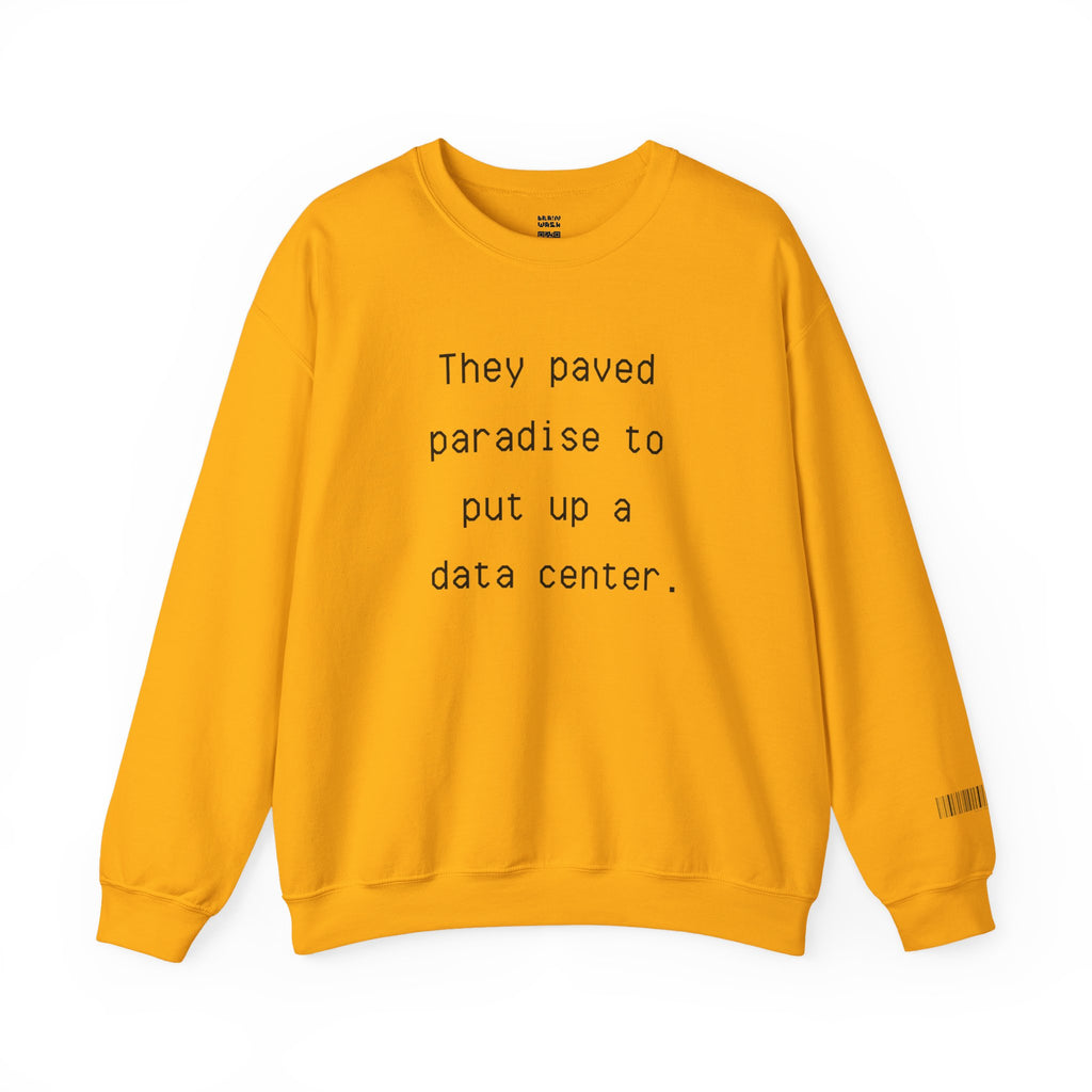 They Paved Paradise Sweatshirt