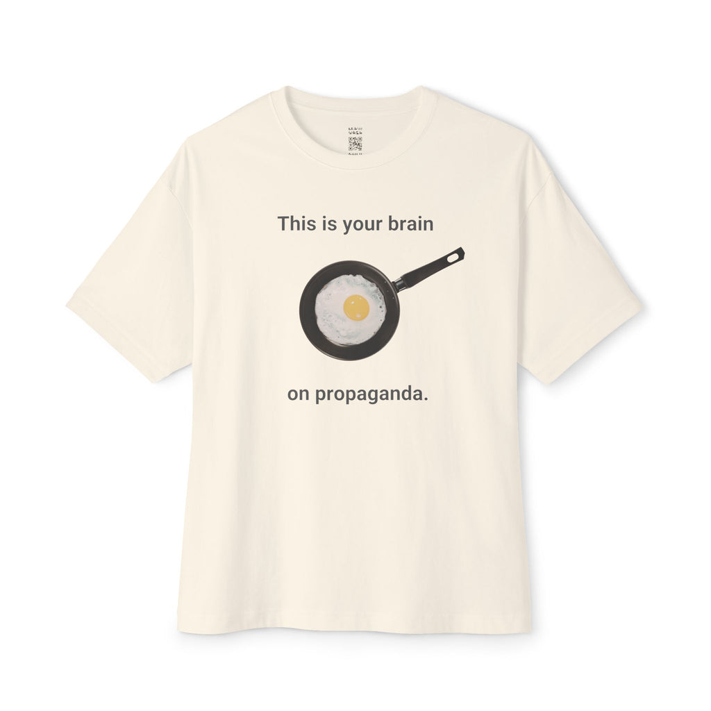 This Is Your Brain On Propaganda Oversized Tee