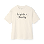 Suspicious Of Reality Oversized Tee