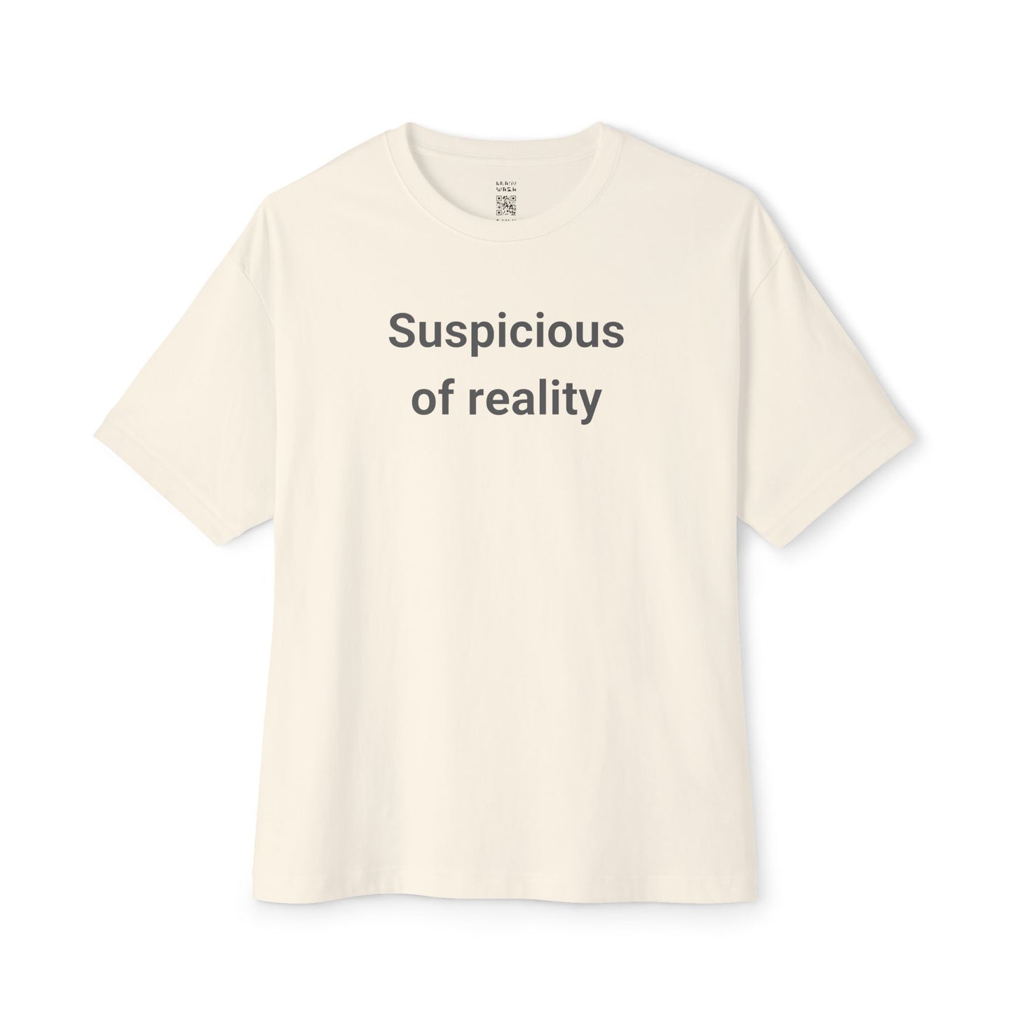 Suspicious Of Reality Oversized Tee