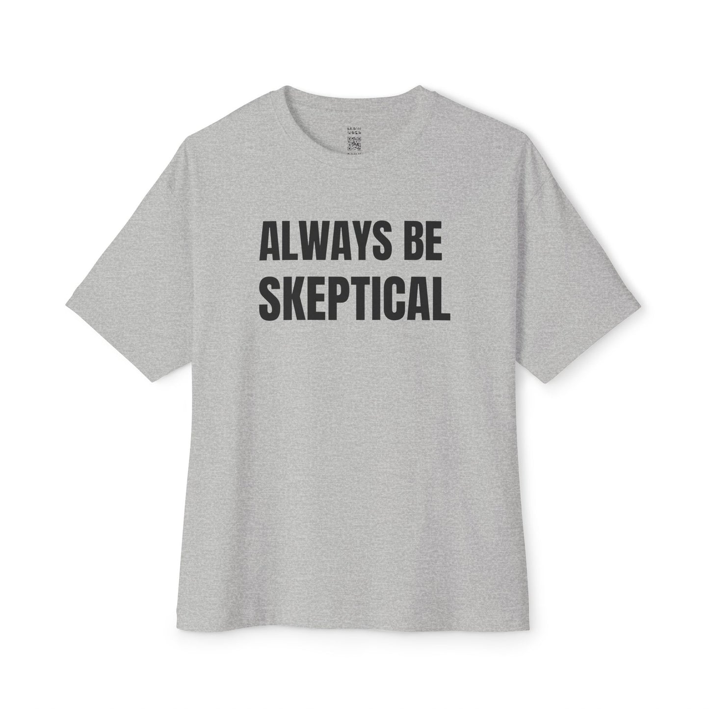 Always Be Skeptical Oversized Tee