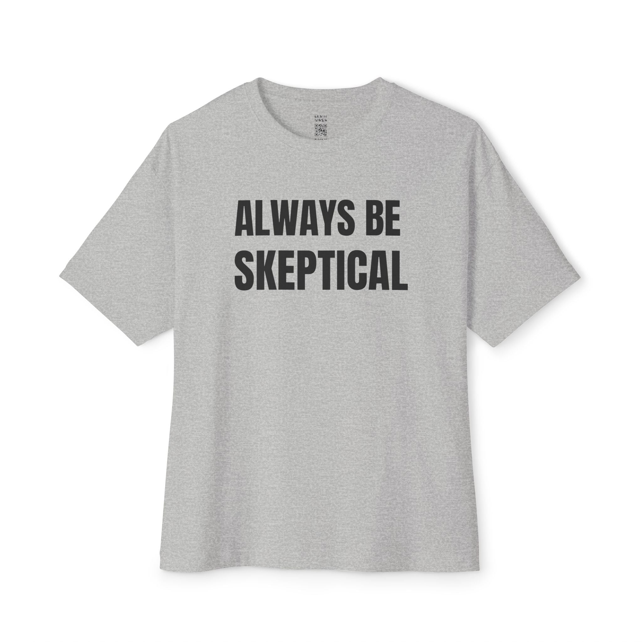 Always Be Skeptical Oversized Tee
