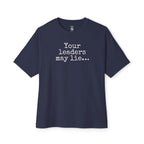 Your Leaders May Lie Oversized Tee