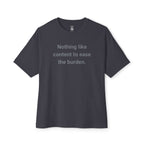 Nothing Like Content To Ease The Burden Oversized Tee
