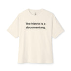 The Matrix Is A Documentary Oversized Tee