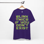 Blink Twice If You Dont Exist T-Shirt