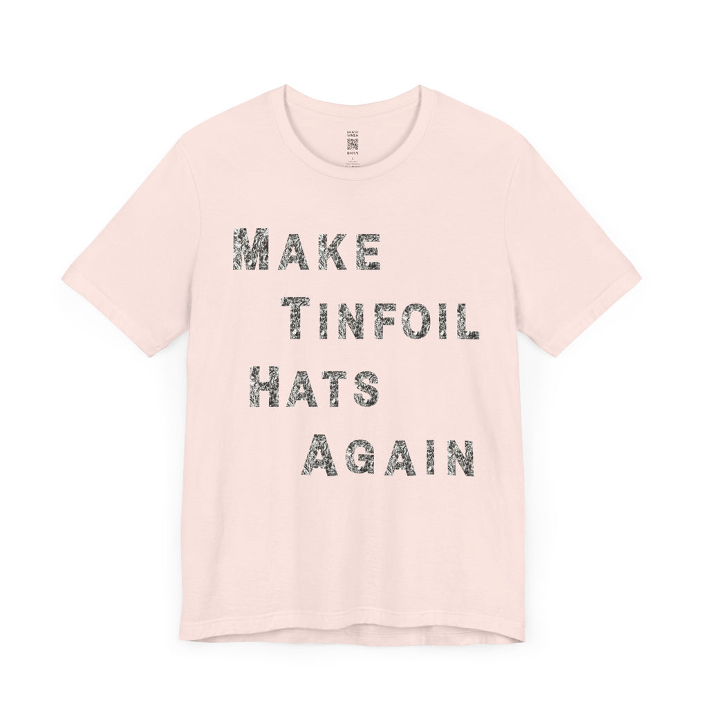 Make Tinfoil Hats Again T-Shirt