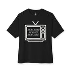 Real Eyes Realize Real Lies TV Oversized Tee