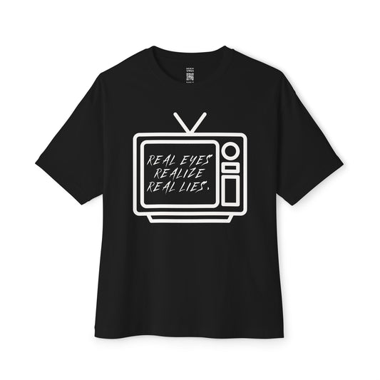 Real Eyes Realize Real Lies TV Oversized Tee