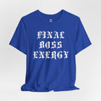 Final Boss Energy T-Shirt