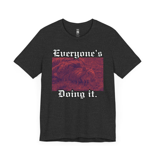 Everyone’s Doing It T-Shirt