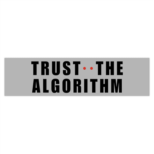 Light Trust The Algorithm Bumper Sticker