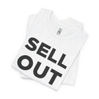 ‘Sell Out Now!’ T-Shirt for Sellouts