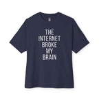Internet Broke My Brain Oversized Tee