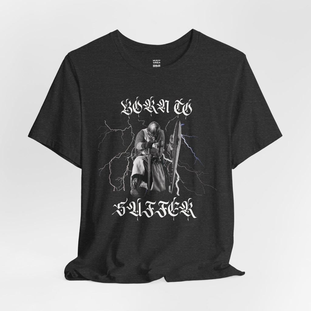 Born To Suffer Knight T-Shirt