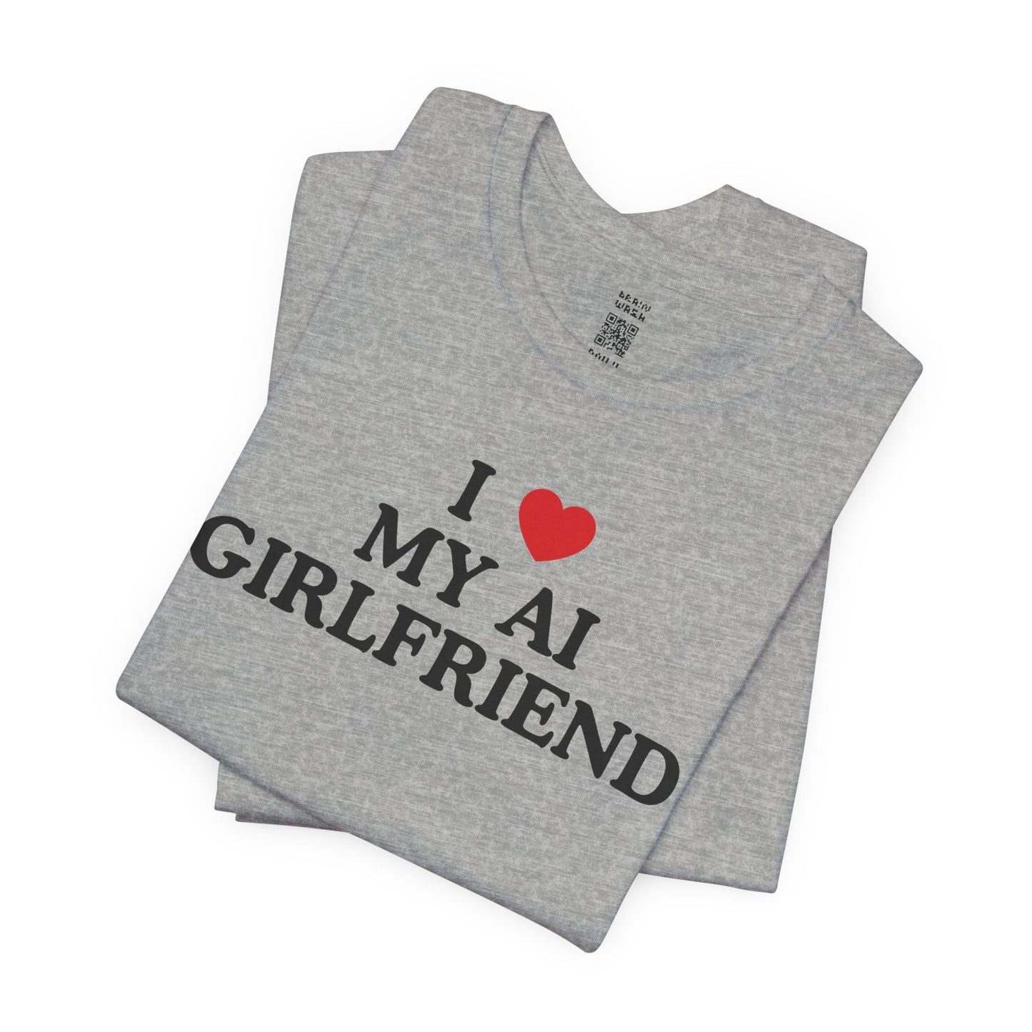 I Love My AI Girlfriend T-Shirt