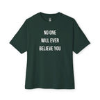 No One Will Ever Believe You Oversized Tee