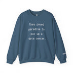 They Paved Paradise Sweatshirt
