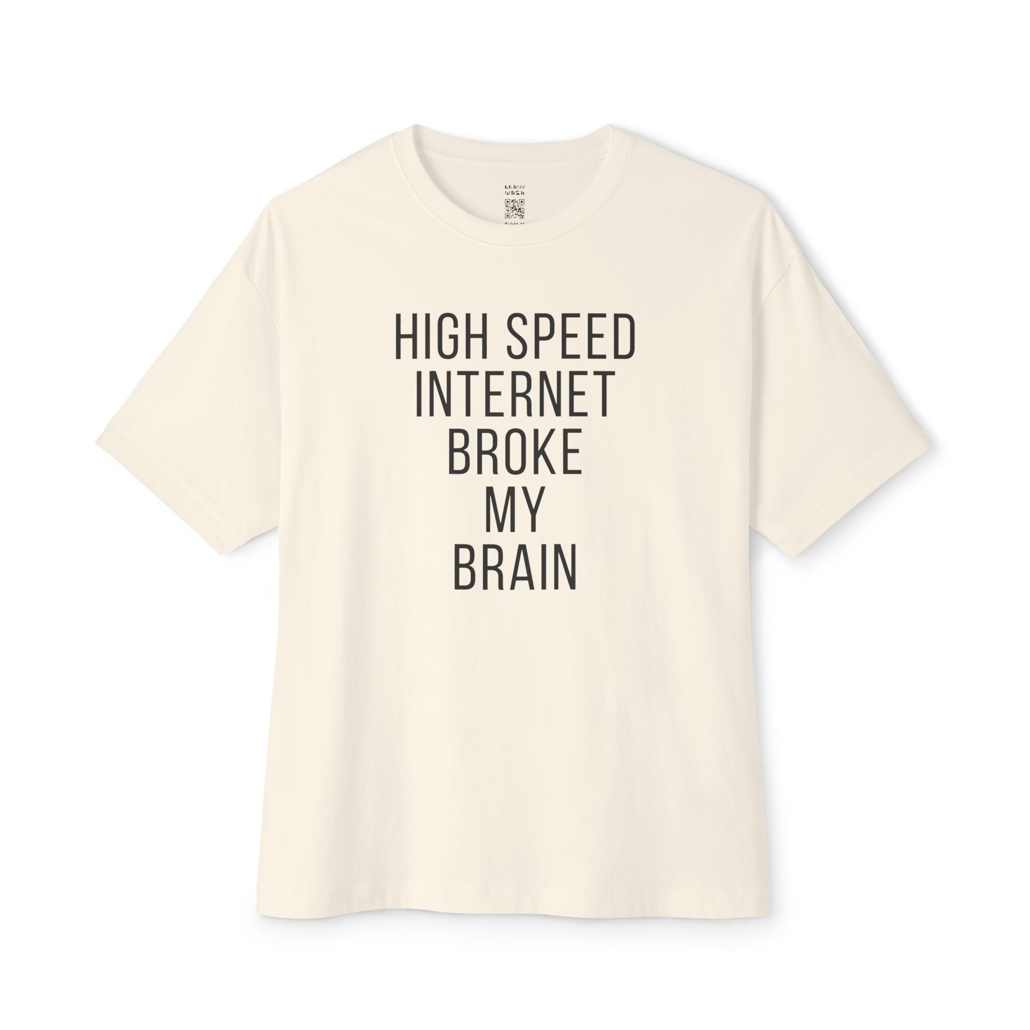 High Speed Internet Broke My Brain Oversized Tee