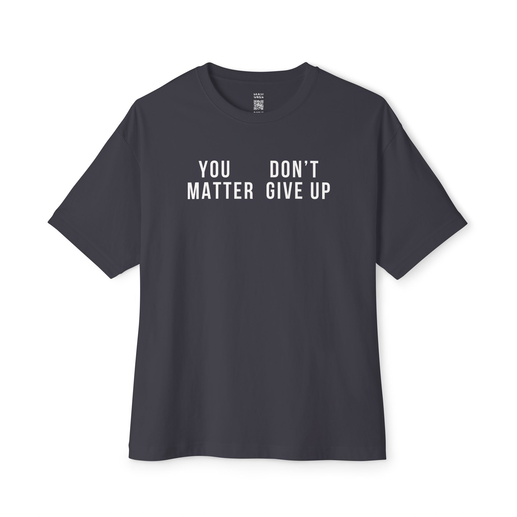 You Matter Don’t Give Up Oversized Tee