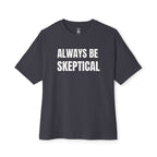 Always Be Skeptical Oversized Tee