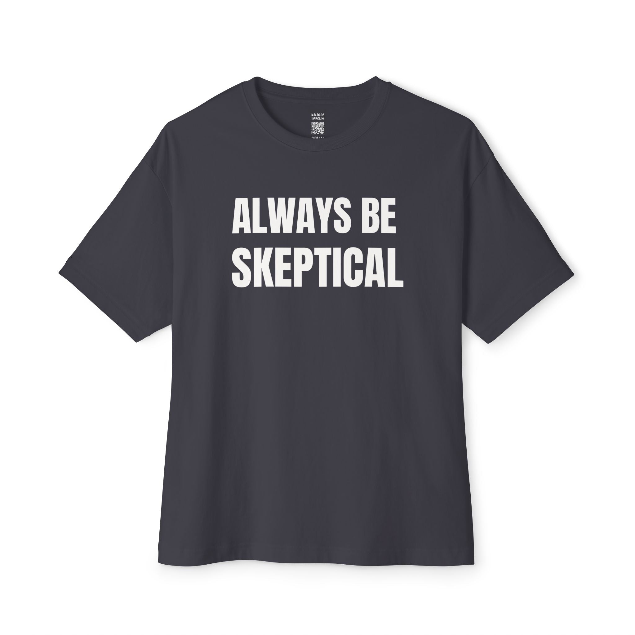 Always Be Skeptical Oversized Tee