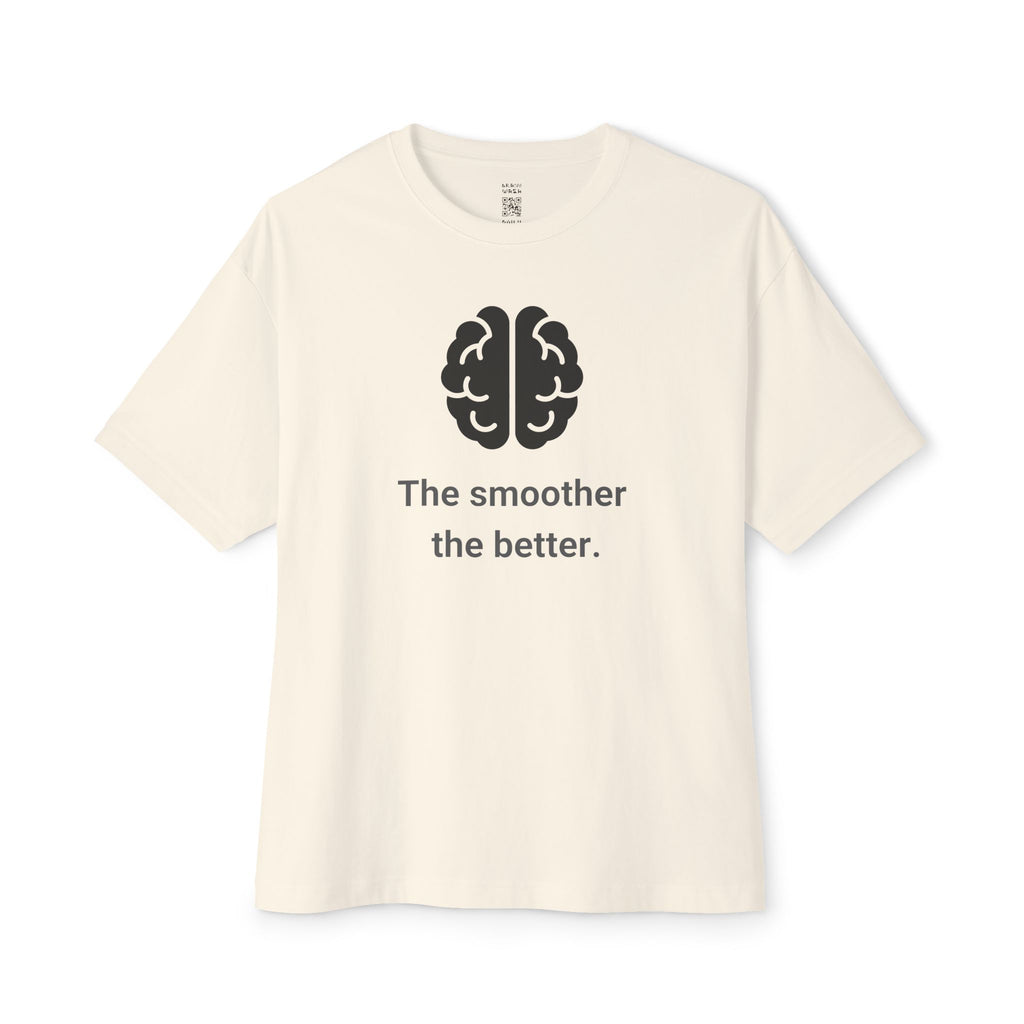 The Smoother The Better Oversized Tee