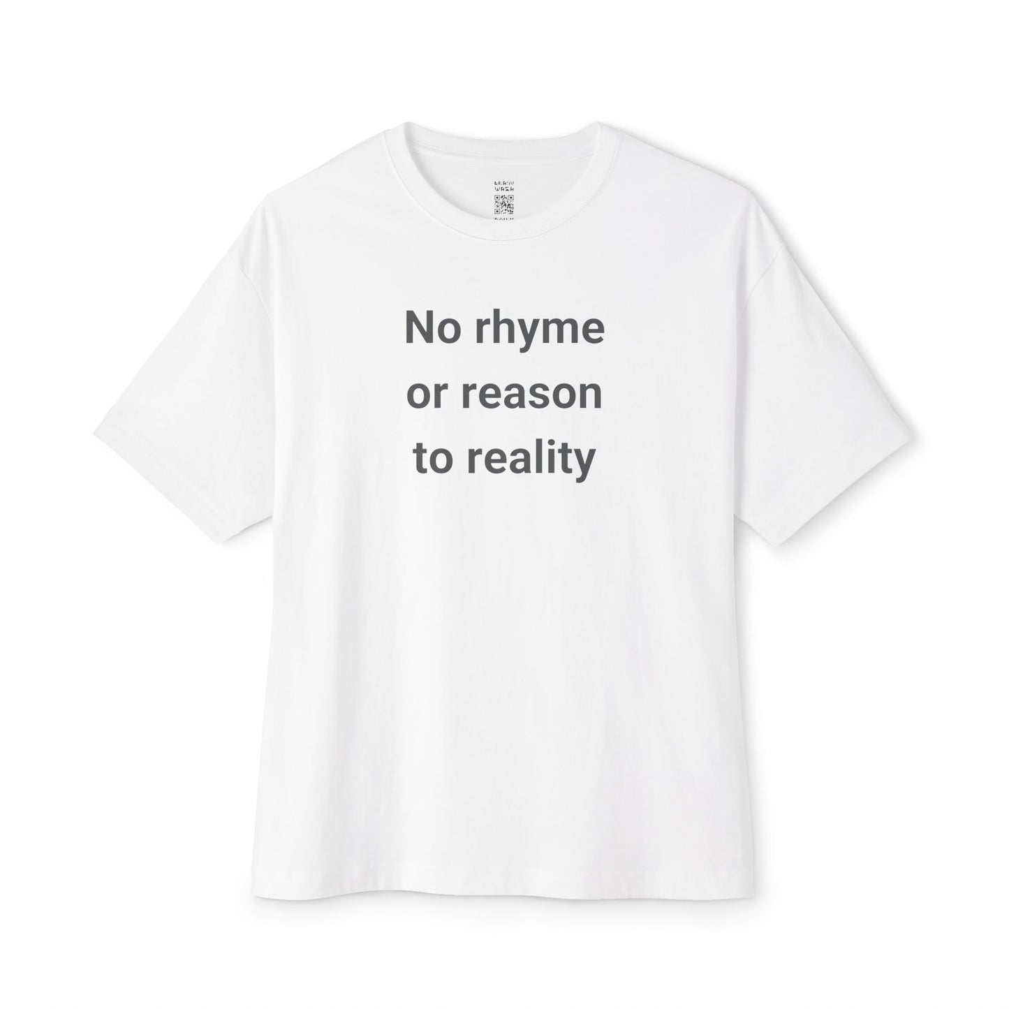 No Rhyme Or Reason To Reality Oversized Tee