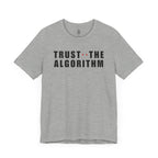 Trust The Algorithm T-Shirt