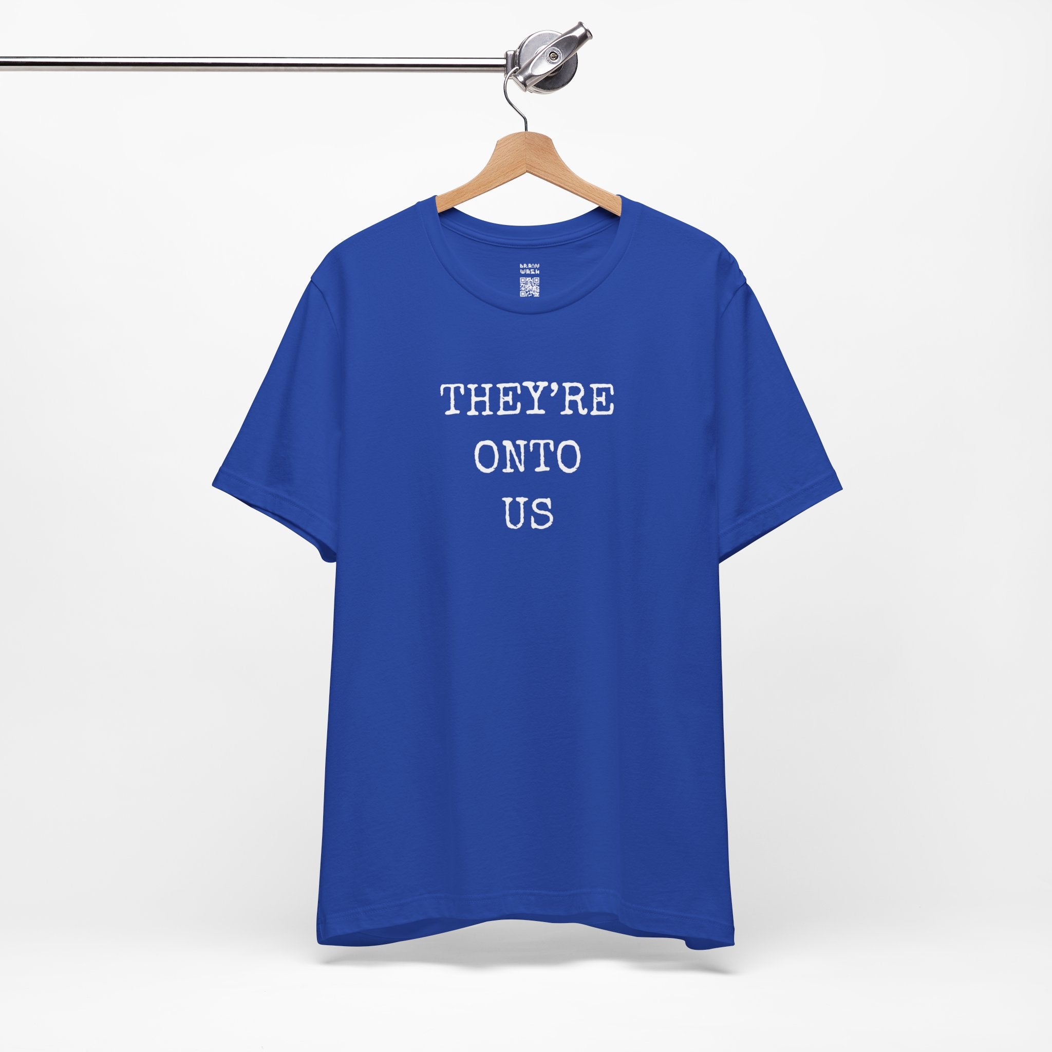 They’re Onto Us T-Shirt