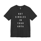 Hot Singles In Your Area T-Shirt