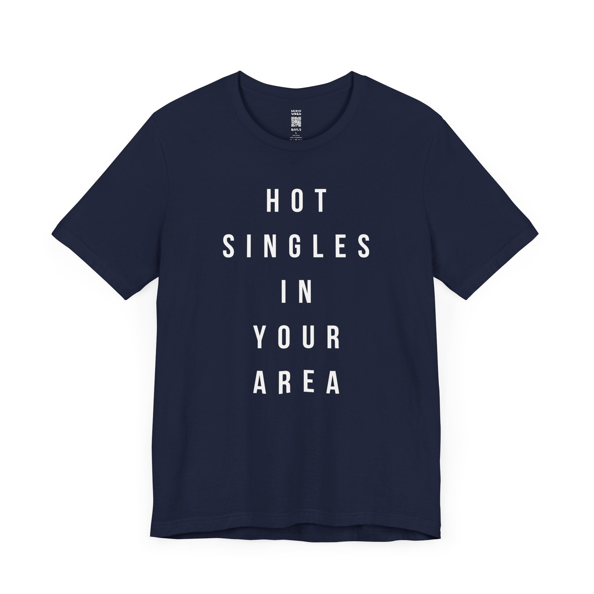 Hot Singles In Your Area T-Shirt