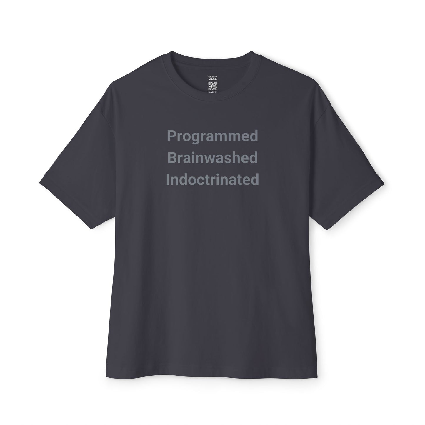 Programmed Brainwashed Indoctrinated Oversized Tee
