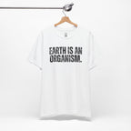 Earth Is An Organism T-Shirt