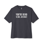 Dead To Me Internet Oversized Tee