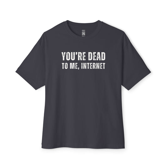 Dead To Me Internet Oversized Tee