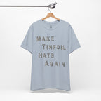 Make Tinfoil Hats Again T-Shirt