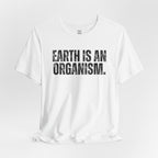 Earth Is An Organism T-Shirt