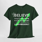 Believe You Can Grow Your Account T-Shirt