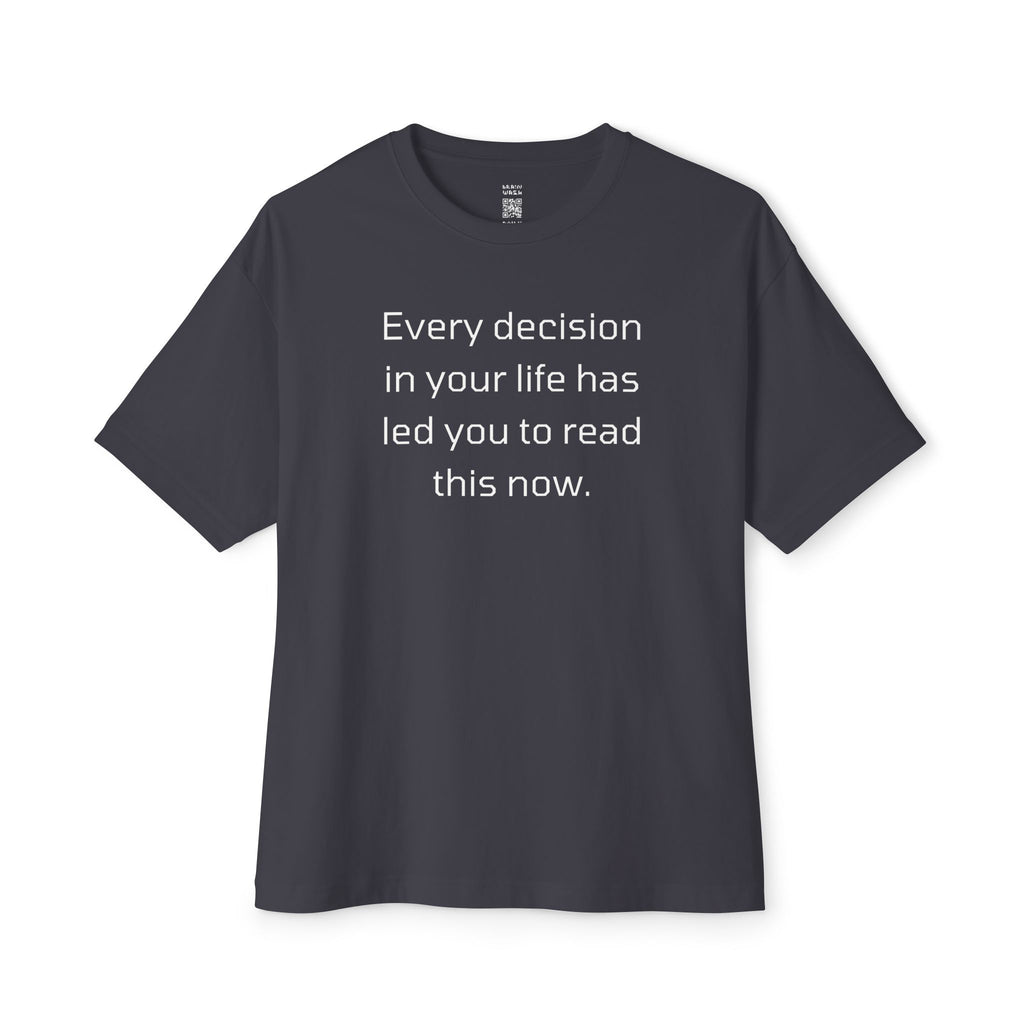 Every Decision In Your Life Oversized Tee