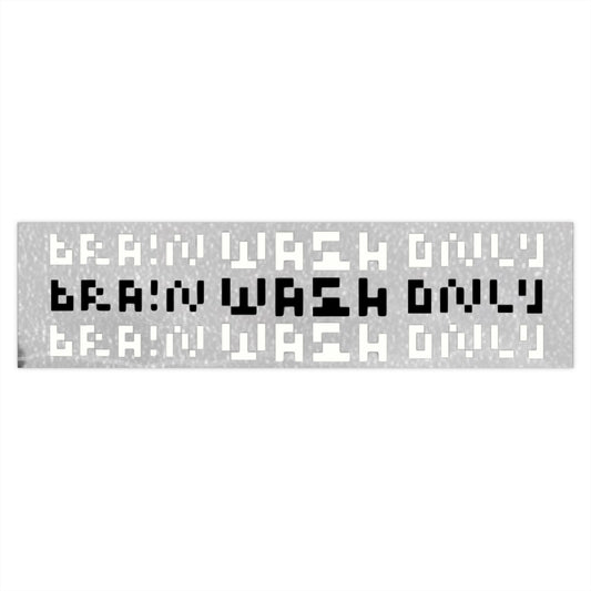 Brutal Cold Brain Wash Only Bumper Sticker